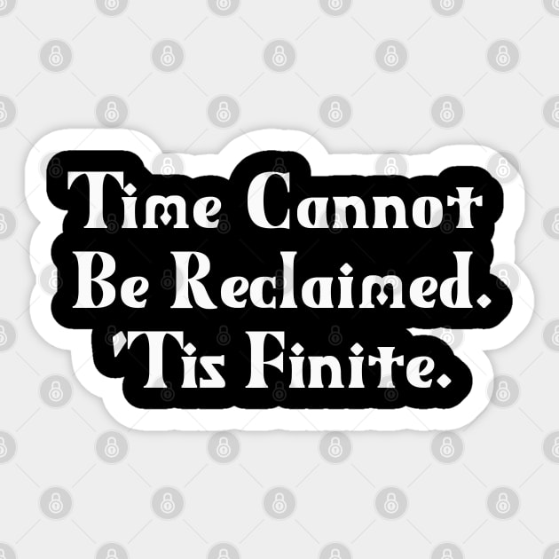 Time Cannot Be Reclaimed. 'Tis Finite. | Time Management | Life | Quotes | Black Sticker by Wintre2